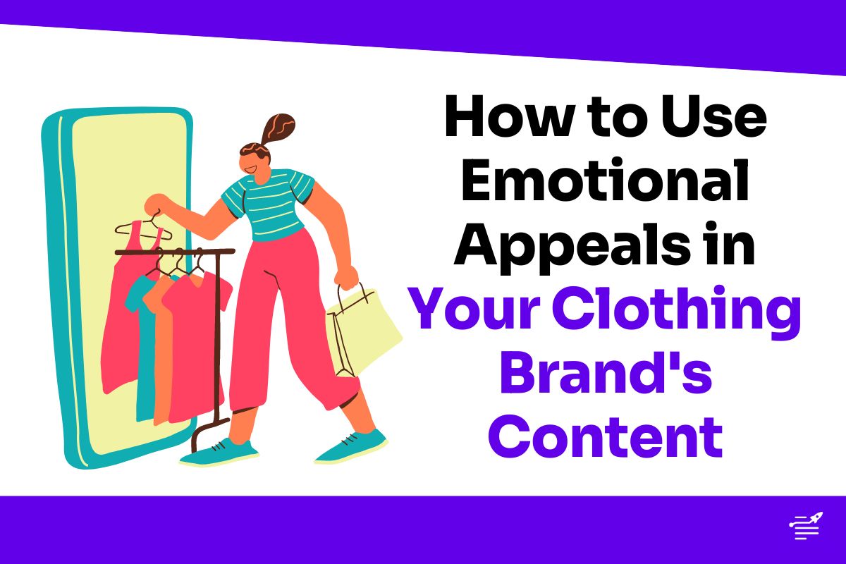 5 Ways to Use Emotional Appeals in Your Clothing Brand's Content